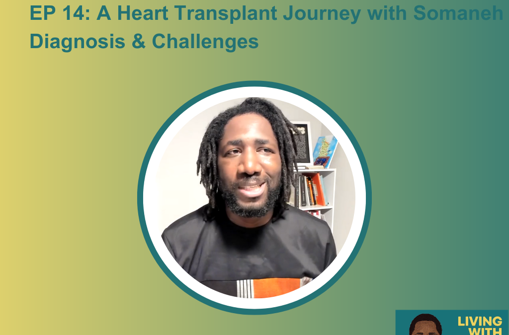 REVIEW OF A SIX-YEAR HEART TRANSPLANT JOURNEY WITH SOMANEH BOUBA: DIAGNOSIS & CHALLENGES